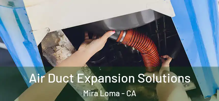  Air Duct Expansion Solutions Mira Loma - CA