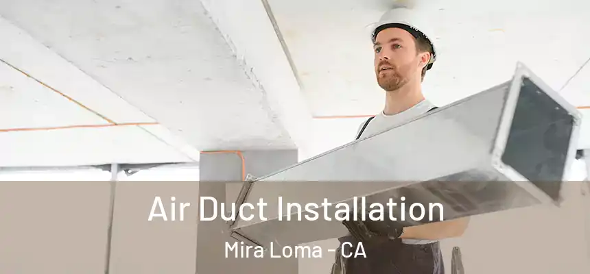  Air Duct Installation Mira Loma - CA