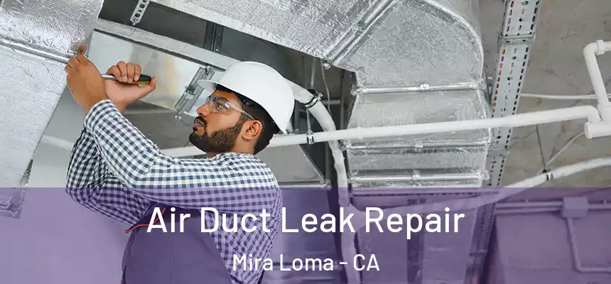  Air Duct Leak Repair Mira Loma - CA