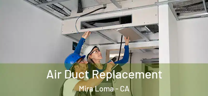 Air Duct Replacement Mira Loma - CA