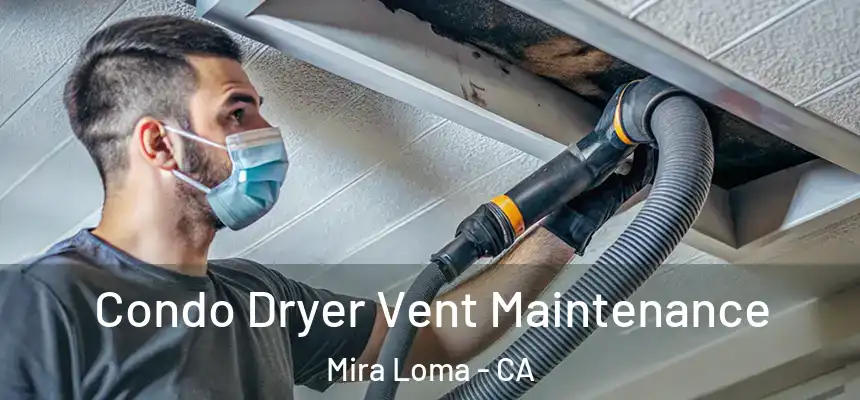  Condo Dryer Vent Maintenance Mira Loma - CA