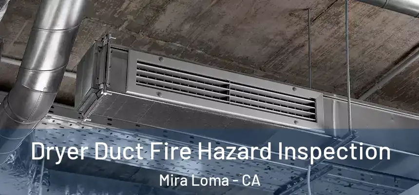  Dryer Duct Fire Hazard Inspection Mira Loma - CA