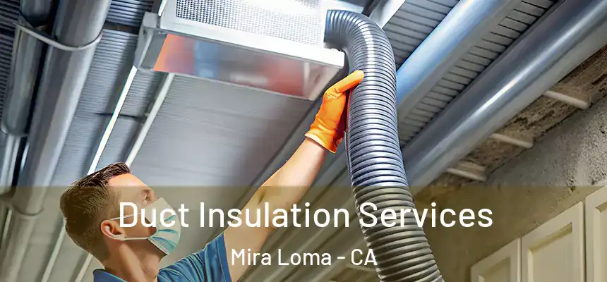 Duct Insulation Services Mira Loma - CA