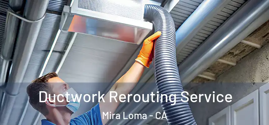 Ductwork Rerouting Service Mira Loma - CA