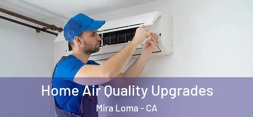  Home Air Quality Upgrades Mira Loma - CA