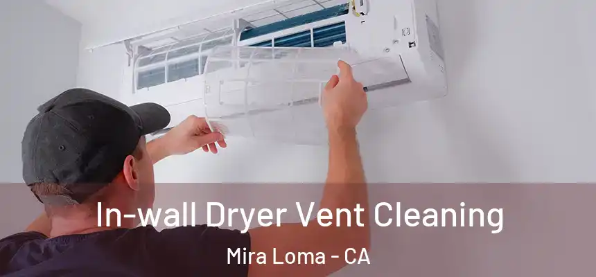  In-wall Dryer Vent Cleaning Mira Loma - CA