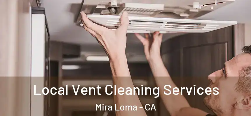 Local Vent Cleaning Services Mira Loma - CA