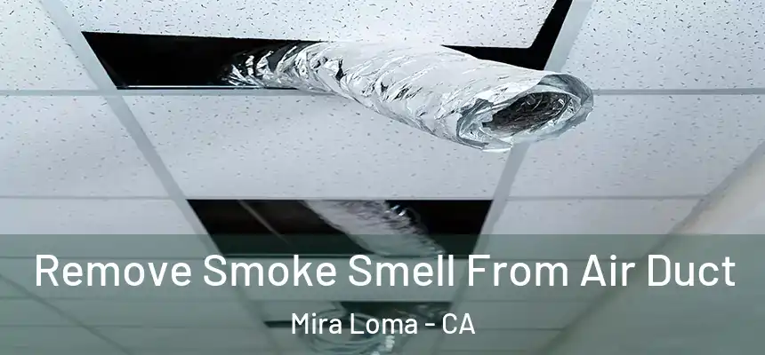 Remove Smoke Smell From Air Duct Mira Loma - CA