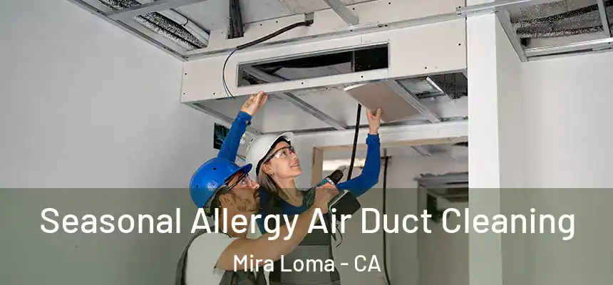  Seasonal Allergy Air Duct Cleaning Mira Loma - CA