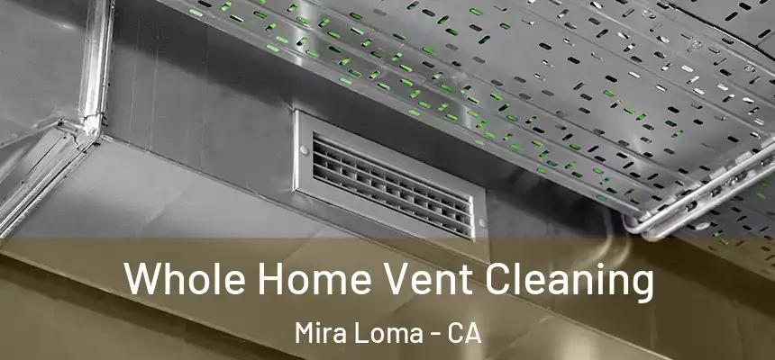  Whole Home Vent Cleaning Mira Loma - CA